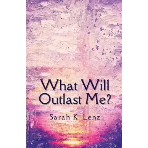 What Will Outlast Me?