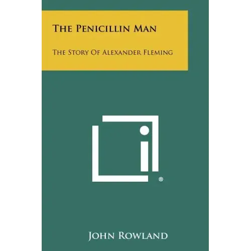 The Penicillin Man: The Story Of Alexander Fleming
