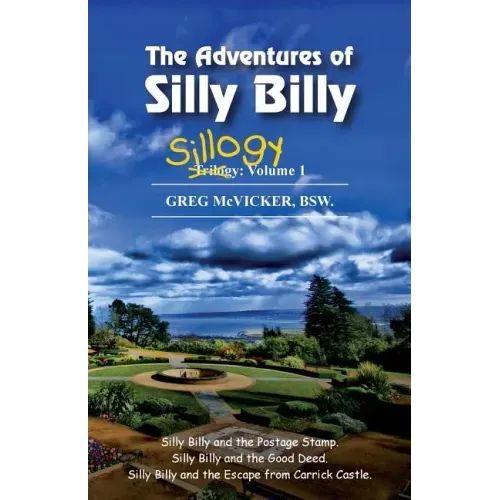 The Adventures of Silly Billy: Sillogy: Volume 1.
