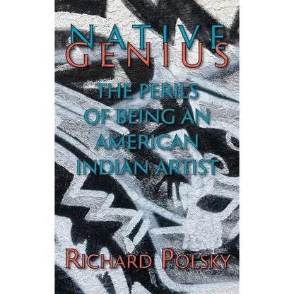 Native Genius: The Perils of Being an American Indian Artist (Hardcover) - Hardcover