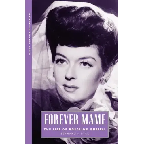 Forever Mame: The Life of Rosalind Russell