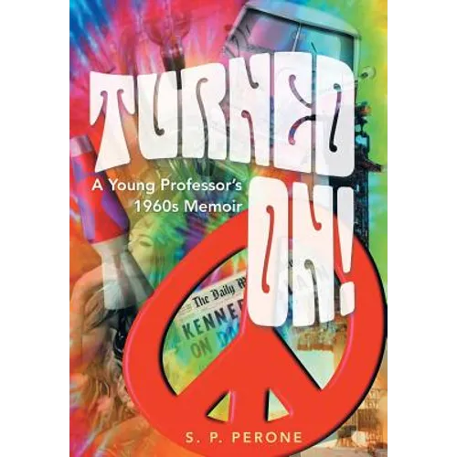 Turned On!: A Young Professor's 1960s Memoir
