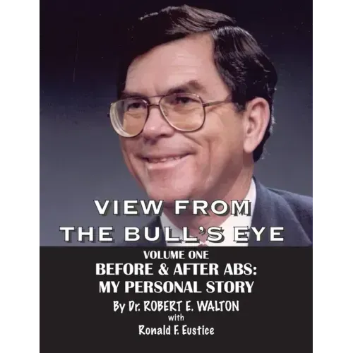 View from the Bull's Eye: The Story of Robert E. Walton & American Breeders Service
