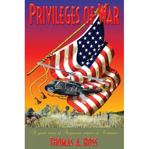Privileges of War: Good stories of American service in Vietnam
