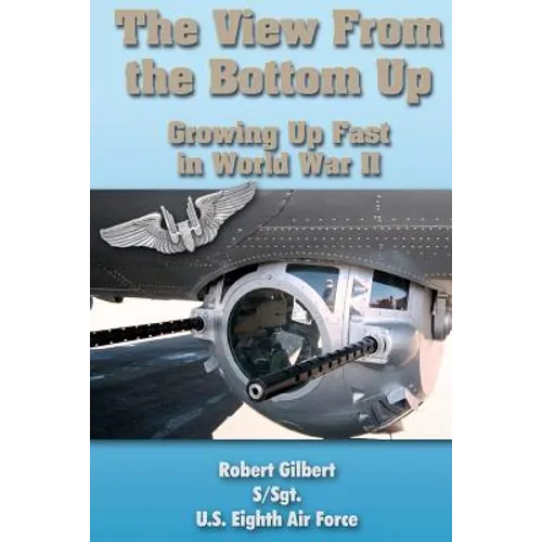 The View From the Bottom Up: Growing Up Fast in World War II