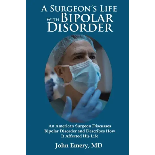 A Surgeon's Life with Bipolar Disorder: New Edition