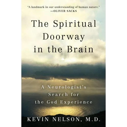 The Spiritual Doorway in the Brain: A Neurologist's Search for the God Experience