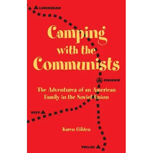 Camping with the Communists: The Adventures of an American Family in the Soviet Union
