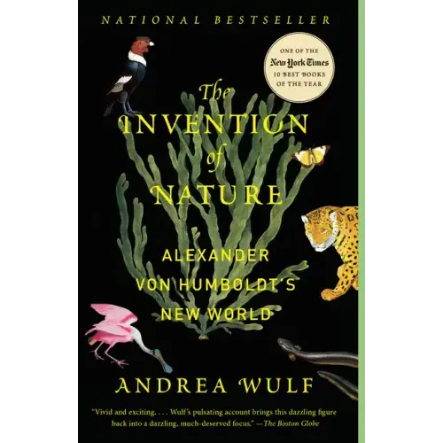 The Invention of Nature: Alexander Von Humboldt's New World