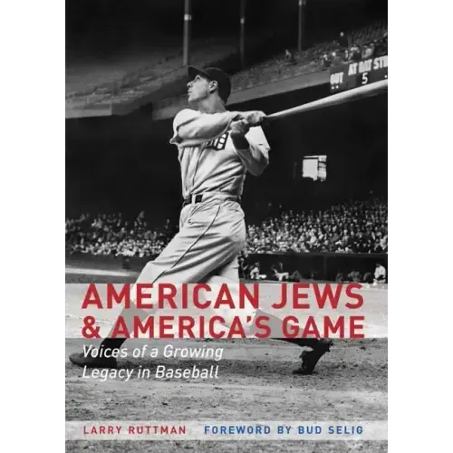 American Jews & America's Game: Voices of a Growing Legacy in Baseball