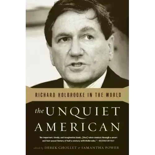 The Unquiet American: Richard Holbrooke in the World
