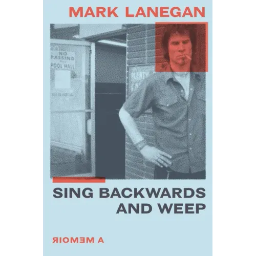 Sing Backwards and Weep: A Memoir