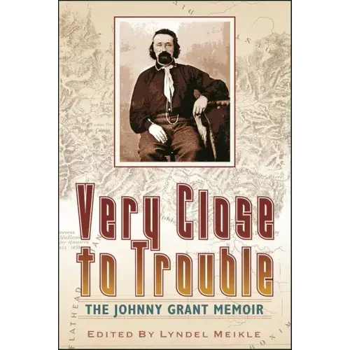 Very Close to Trouble: The Johnny Grant Memoir