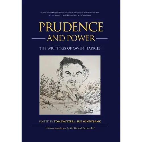 Prudence and Power: The Writings of Owen Harries