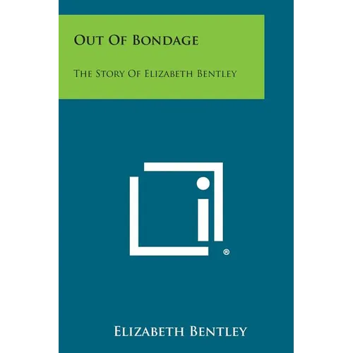 Out of Bondage: The Story of Elizabeth Bentley