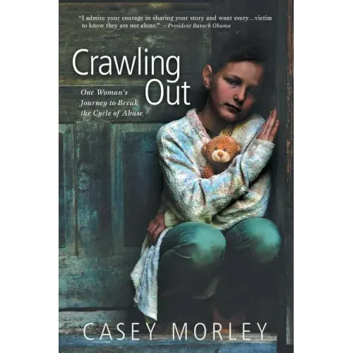 Crawling Out: One Woman's Journey to Break the Cycle of Abuse