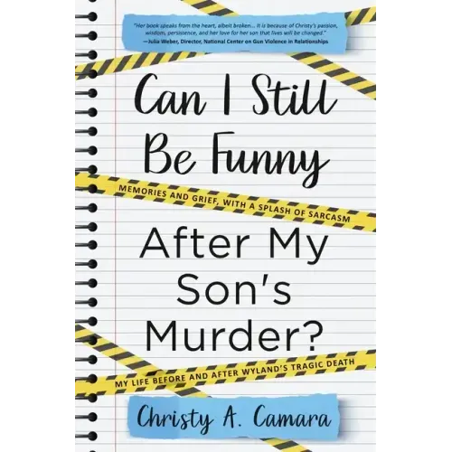 Can I Still Be Funny After My Son's Murder?: Memories and Grief, With a Splash of Sarcasm - My Life Before and After Wyland's Tragic Death