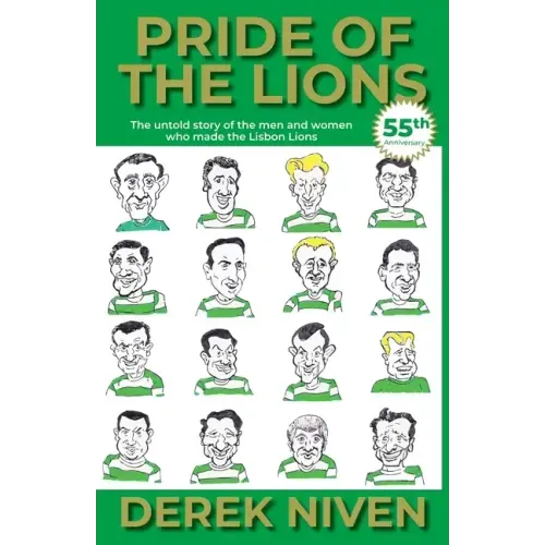 Pride of the Lions: The untold story of the men and women who made the Lisbon Lions