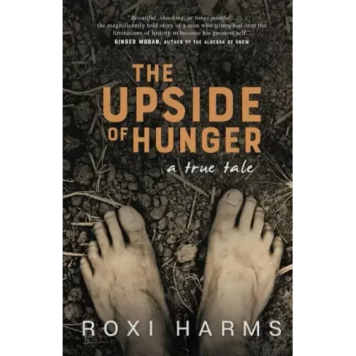 The Upside of Hunger: A True Tale