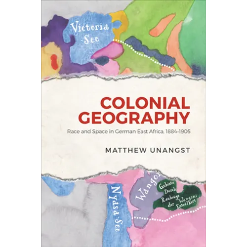 Colonial Geography: Race and Space in German East Africa, 1884-1905