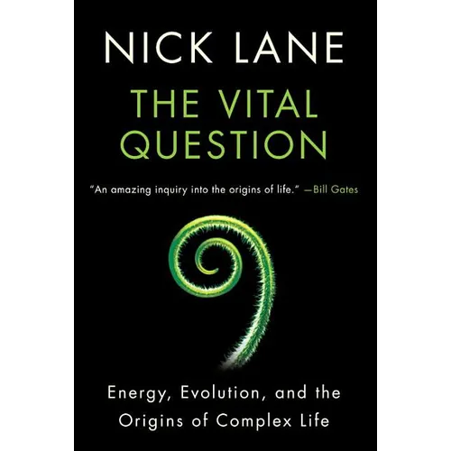 Vital Question: Energy, Evolution, and the Origins of Complex Life