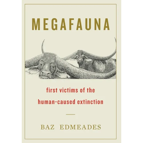 Megafauna: First Victims of the Human-Caused Extinction