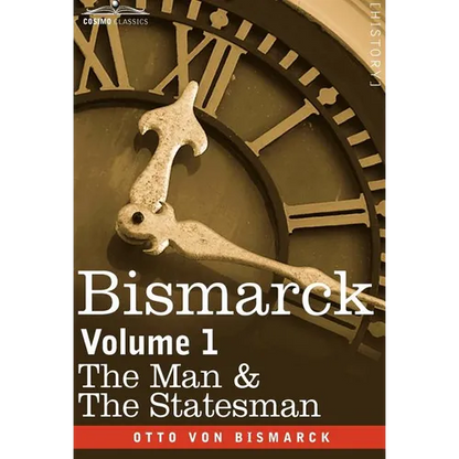 Bismarck: The Man & the Statesman, Volume 1 - Hardcover