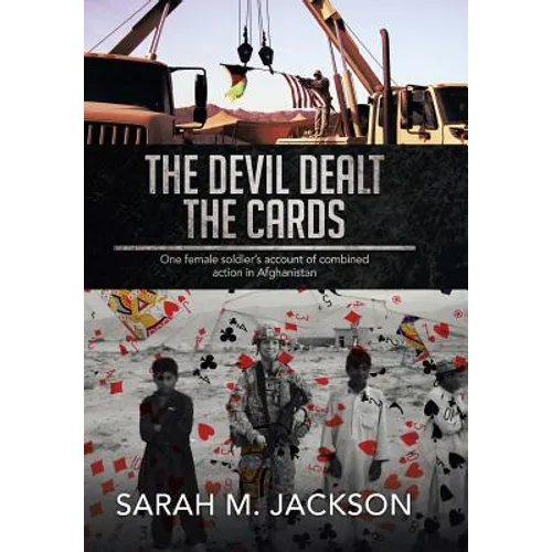The Devil Dealt The Cards: One female soldier's account of combined action in Afghanistan