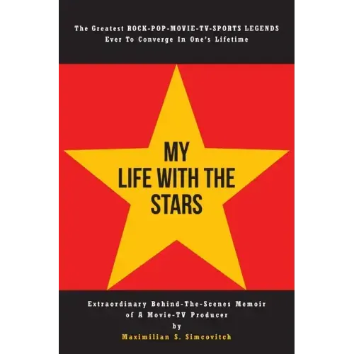 My Life With the Stars: Extraordinary Behind-The-Scenes Memoir of A Movie and TV Producer