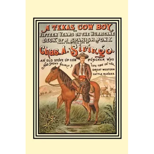 A Texas Cow Boy: Or Fifteen Years on the Hurricane Deck of a Spanish Pony
