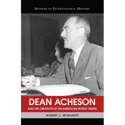 Dean Acheson and the Creation of an American World Order - Paperback