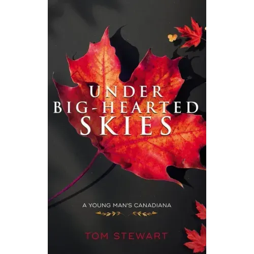 Under Big-Hearted Skies: A Young Man's Memoir of Adventure, Wilderness, & Love