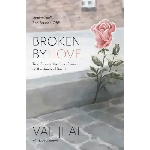 Broken By Love: Transforming the Lives of Women on the Streets of Bristol