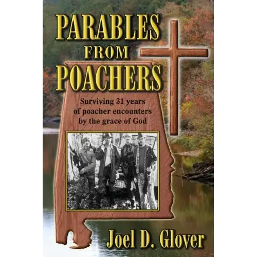 Parables from Poachers: Surviving 31 Years of Poacher Encounters by the Grace of God
