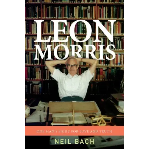 Leon Morris: One Man's Fight For Love And Truth