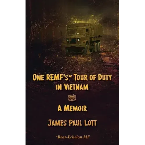 One REMF's Tour of Duty in Vietnam: A Memoir