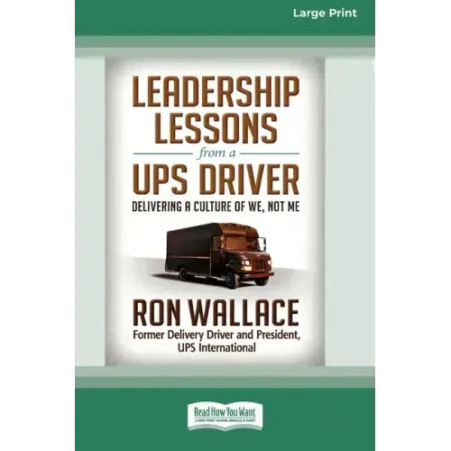 Leadership Lessons from a UPS Driver: Delivering a Culture of We, Not Me (16pt Large Print Edition)