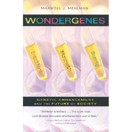 Wondergenes: Genetic Enhancement and the Future of Society