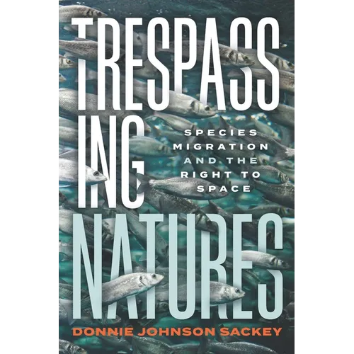 Trespassing Natures: Species Migration and the Right to Space