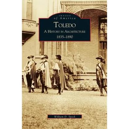 Toledo: A History in Architecture 1835-1890