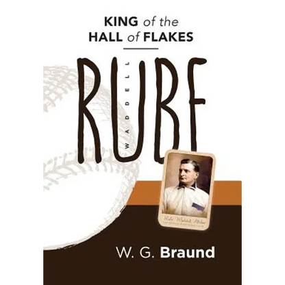 Rube Waddell: King of the Hall of Flakes