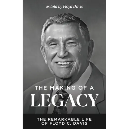 The Making of a Legacy: The Remarkable Life of Floyd C. Davis