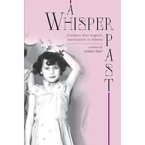 A Whisper Past: Childless after Eugenic Sterilization in Alberta