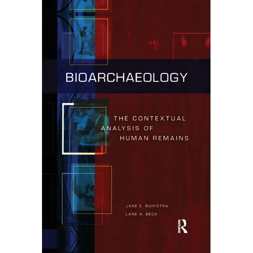 Bioarchaeology: The Contextual Analysis of Human Remains