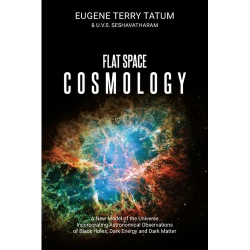 Flat Space Cosmology: A New Model of the Universe Incorporating Astronomical Observations of Black Holes, Dark Energy and Dark Matter