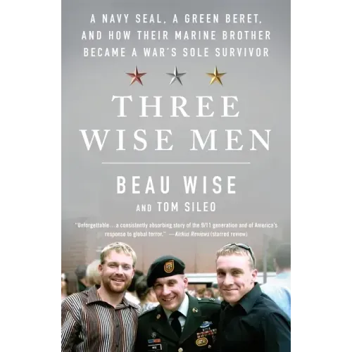 Three Wise Men: A Navy Seal, a Green Beret, and How Their Marine Brother Became a War's Sole Survivor