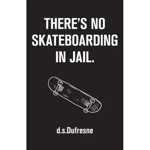 There's No Skateboarding In Jail