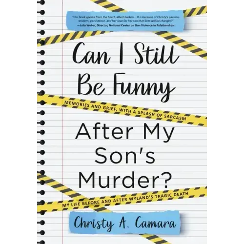 Can I Still Be Funny After My Son's Murder?: Memories and Grief, With a Splash of Sarcasm - My Life Before and After Wyland's Tragic Death