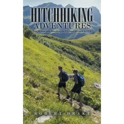 Hitchhiking Adventures: Two 16-Year-Olds Thumbing the Us Coast-To-Coast in 1970