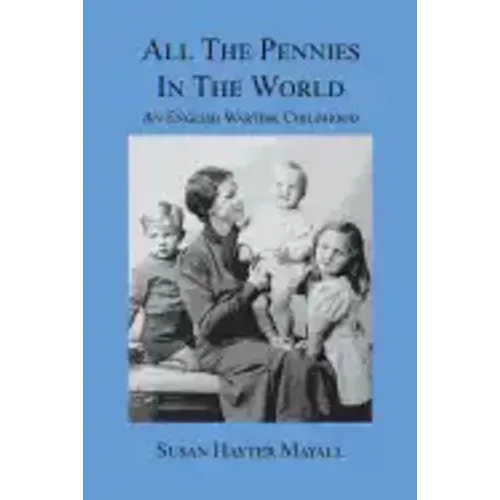 All the Pennies in the World: An English Wartime Childhood